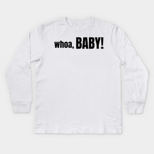 whoa, BABY! Kids Long Sleeve T-Shirt